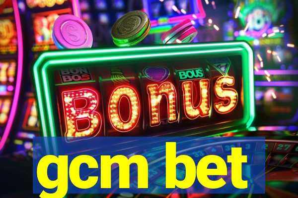 gcm bet